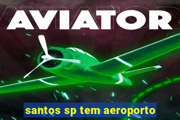 santos sp tem aeroporto